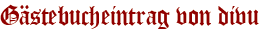 Gästebucheintrag von divu