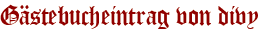 Gästebucheintrag von divy