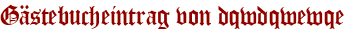 Gästebucheintrag von dqwdqwewqe