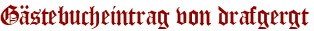 Gästebucheintrag von drafgergt