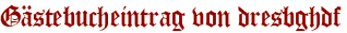 Gästebucheintrag von dresbghdf