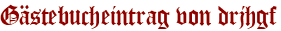 Gästebucheintrag von drjhgf