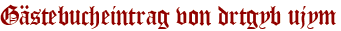 Gästebucheintrag von drtgyb ujym