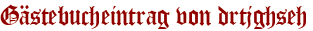 Gästebucheintrag von drtjghseh