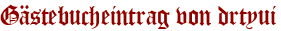 Gästebucheintrag von drtyui