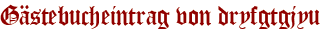 Gästebucheintrag von dryfgtgjyu