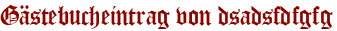 Gästebucheintrag von dsadsfdfgfg