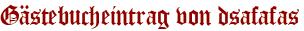 Gästebucheintrag von dsafafas