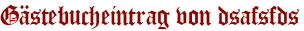 Gästebucheintrag von dsafsfds