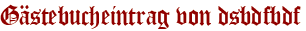 Gästebucheintrag von dsbdfbdf