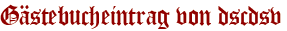 Gästebucheintrag von dscdsv