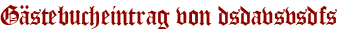 Gästebucheintrag von dsdavsvsdfs