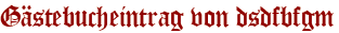 Gästebucheintrag von dsdfbfgm