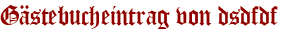 Gästebucheintrag von dsdfdf