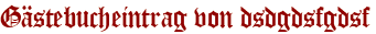Gästebucheintrag von dsdgdsfgdsf
