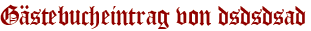 Gästebucheintrag von dsdsdsad