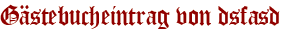 Gästebucheintrag von dsfasd