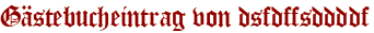 Gästebucheintrag von dsfdffsddddf