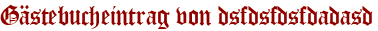 Gästebucheintrag von dsfdsfdsfdadasd