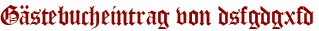 Gästebucheintrag von dsfgdgxfd