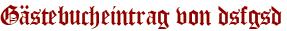Gästebucheintrag von dsfgsd
