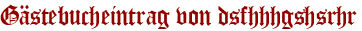 Gästebucheintrag von dsfhhhgshsrhr