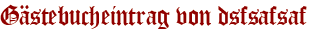 Gästebucheintrag von dsfsafsaf