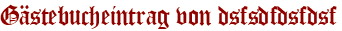 Gästebucheintrag von dsfsdfdsfdsf