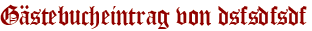 Gästebucheintrag von dsfsdfsdf