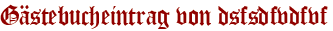 Gästebucheintrag von dsfsdfvdfvf