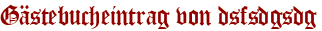 Gästebucheintrag von dsfsdgsdg