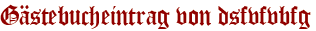 Gästebucheintrag von dsfvfvbfg