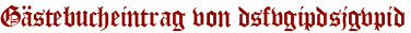 Gästebucheintrag von dsfvgipdsjgvpid