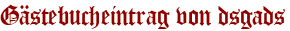 Gästebucheintrag von dsgads