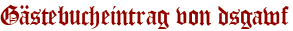 Gästebucheintrag von dsgawf