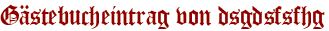 Gästebucheintrag von dsgdsfsfhg