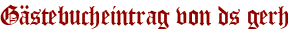 Gästebucheintrag von ds gerh