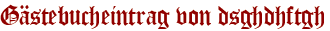 Gästebucheintrag von dsghdhftgh