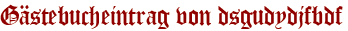 Gästebucheintrag von dsgudydjfbdf