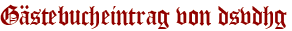 Gästebucheintrag von dsvdhg