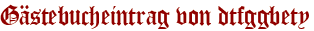 Gästebucheintrag von dtfggbety