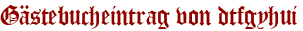 Gästebucheintrag von dtfgyhui