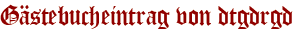 Gästebucheintrag von dtgdrgd