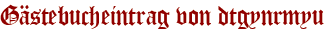 Gästebucheintrag von dtgynrmyu
