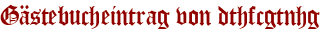 Gästebucheintrag von dthfcgtnhg