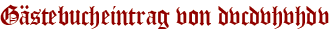 Gästebucheintrag von dvcdvhvhdv