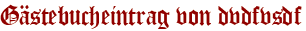 Gästebucheintrag von dvdfvsdf