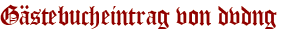 Gästebucheintrag von dvdng