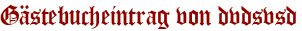 Gästebucheintrag von dvdsvsd