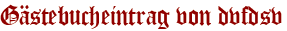 Gästebucheintrag von dvfdsv